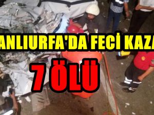 ŞANLIURFA'DA FECİ KAZA