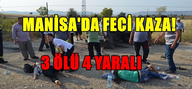 MANİSA'DA FECİ KAZA: 3 ÖLÜ 4 YARALI 1
