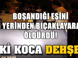 BOŞANDIĞI EŞİNİ 6 YERİNDEN BIÇAKLAYARAK ÖLDÜRDÜ