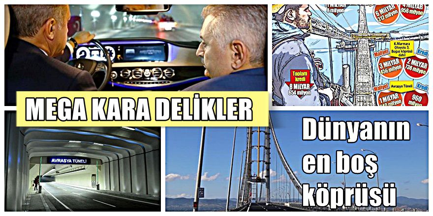 Köprü , otoyol ve tünellerin zararları dudak uçuklatıyor