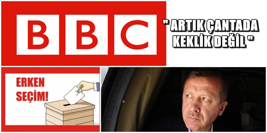BBC; 'Erdoğan bu seçimi kazanamayabilir' 1