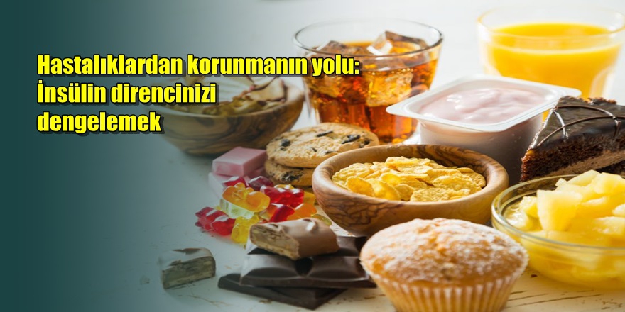 Hastalıklardan korunmanın yolu: İnsülin direncinizi dengelemek 1