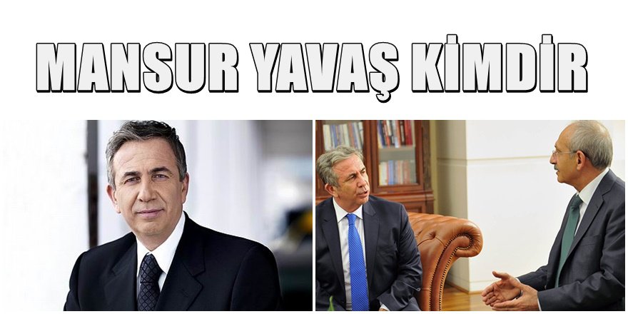 CHP Adayı Mansur Yavaş Kimdir