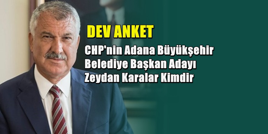 CHP Adana Büyükşehir Belediye Başkan Adayı Zeydan Karalar Kimdir 1