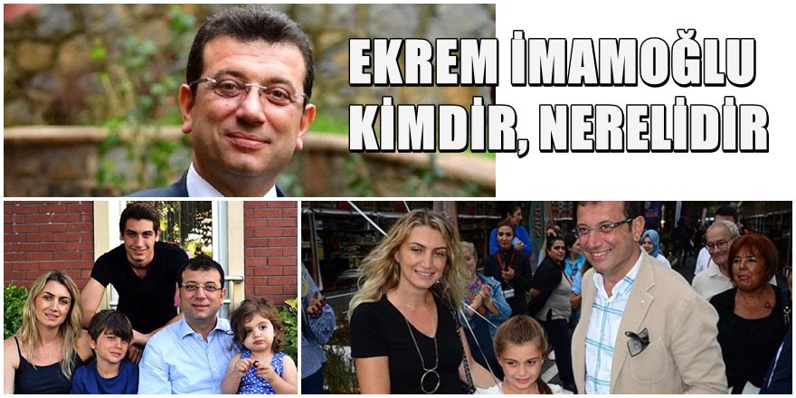 CHP İstanbul Büyükşehir Adayı Ekrem İmamoğlu Kimdir ?
