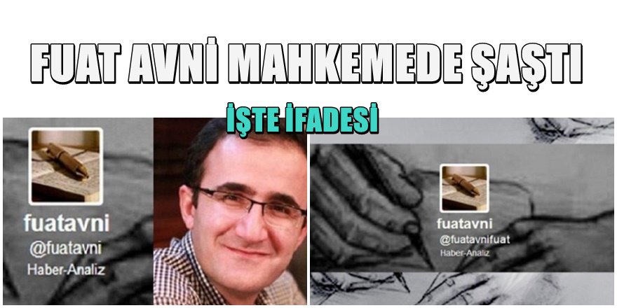 KABUL ETMEDİ Fuat Avni'den mahkemede ilginç taktik
