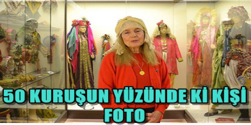 50 KURUŞTA Kİ İLGİNÇ KADIN