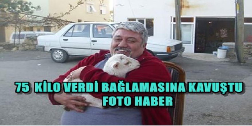 KİLO VERDİ BAĞLAMASINA KAVUŞTU