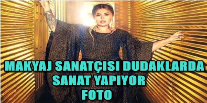 Makyaj ile sanat yapıyor