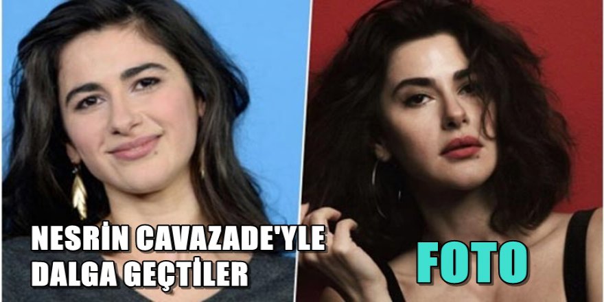 NESRİN CAVAZEDE'YLE DALGA GEÇTİLER