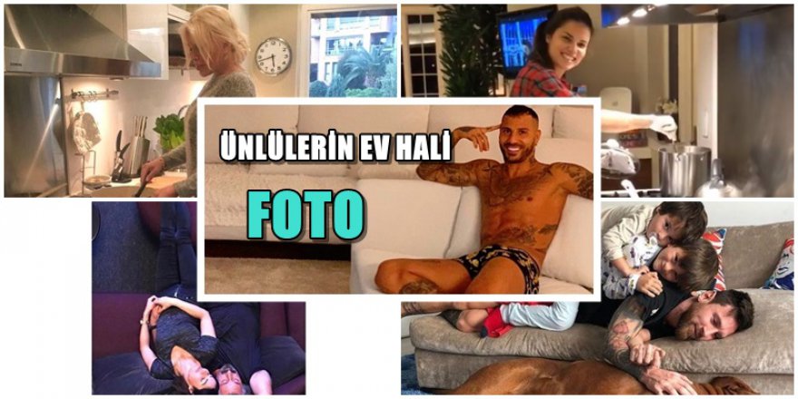 ÜNLÜLERİN EV HALİ