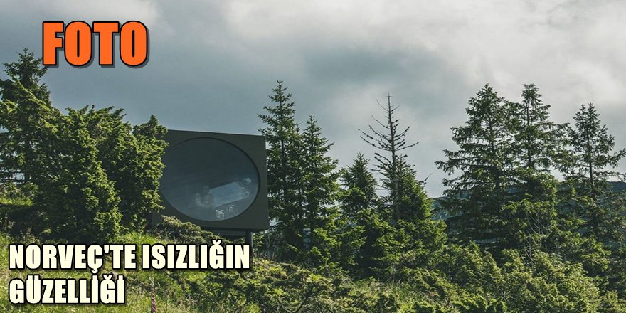 NORVEÇ'TE ISISIZLIĞIN GÜZELLĞİ