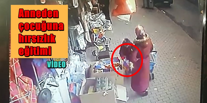 Bursa'da çocuğuna hırsızlık yaptırtan anne kamerada