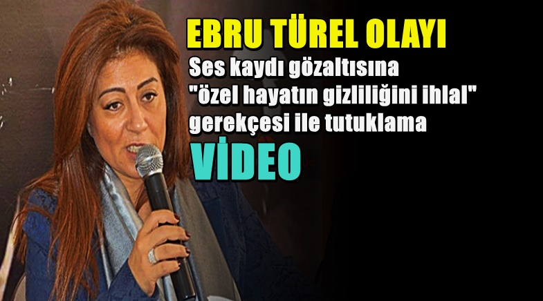 Ebru Türel’in Ses Kaydı Olayında Karar