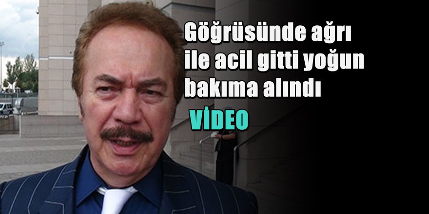 Ünlü Sanatçı Orhan Gencebay Yoğun Bakımda