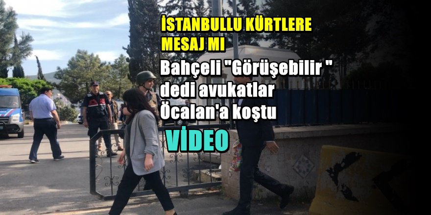 Bahçeli Söyledi Öcalan'ın Avukatları İmralı'ya Geçti