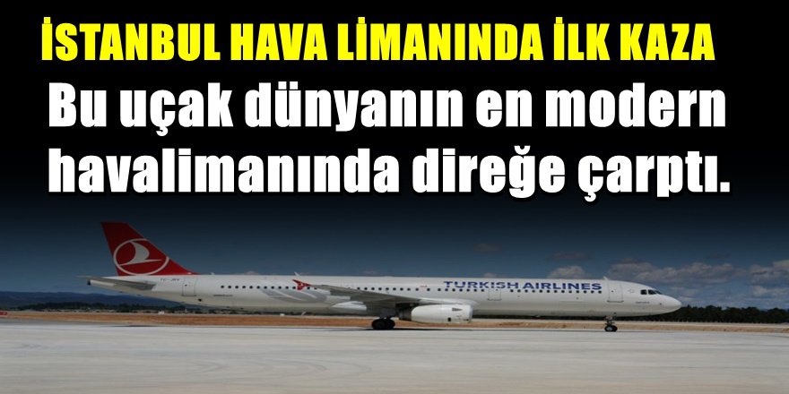 İstanbul Havalimanında THY Uçağı Direğe Çarptı
