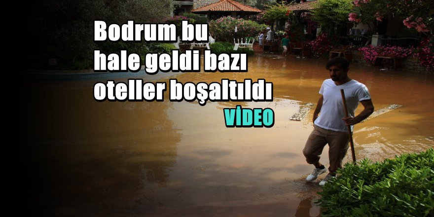 Bodrum'da Su Borusu Patladı Otelleri Su bastı