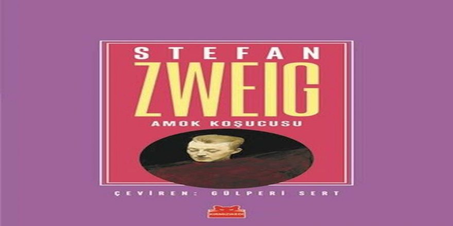 Stefan Zweig’in Amok Koşucusu Adlı Kitabı Raflarda