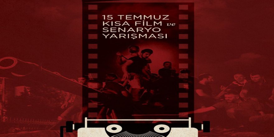 Cumhurbaşkanlığı İletişim Başkanlığından 15 Temmuz Kısa Film Ve Senaryo Yarışması