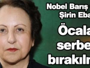 Şirin Ebadi: Öcalan serbest bırakılmalı