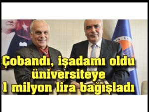 Çobandı, işadamı oldu, üniversiteye 1 milyon lira bağışladı