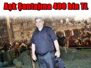 Aşk Şantajına 400 Bin TL