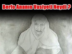 Berfo Ananın Vasiyeti Neydi ?
