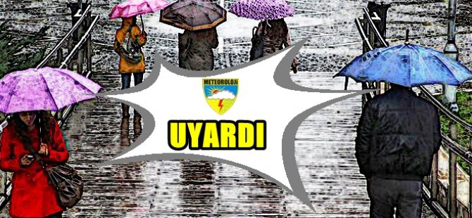 METEOROLOJİ BU İLLERİ YİNE UYARDI