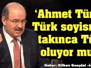 'Ahmet Türk'e Türk soyismini takınca Türk oluyor mu'