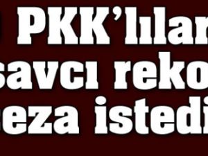 O PKK'lılara savcı rekor ceza istedi