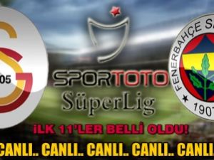 Derbide İlk 11'ler Belli Oldu. "Canlı Yayın"
