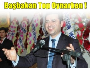 ''Başbakan Top Oynarken Bu Halk Zindanlarda Direniyordu''