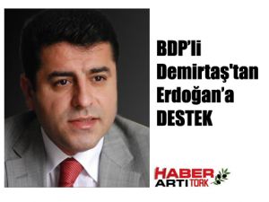 BDP’li Demirtaş'tan Erdoğan’a DESTEK