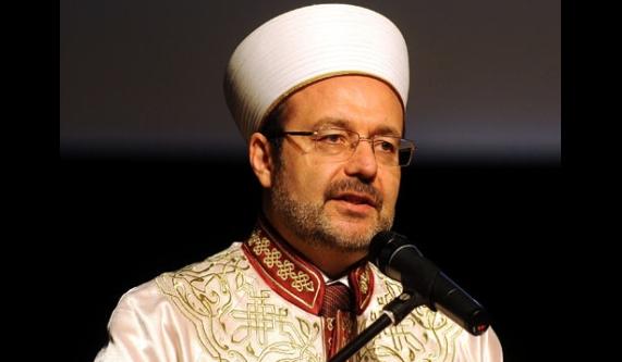 DİYANET İŞLERİ BAŞKANINDAN SKANDAL AÇIKLAMA