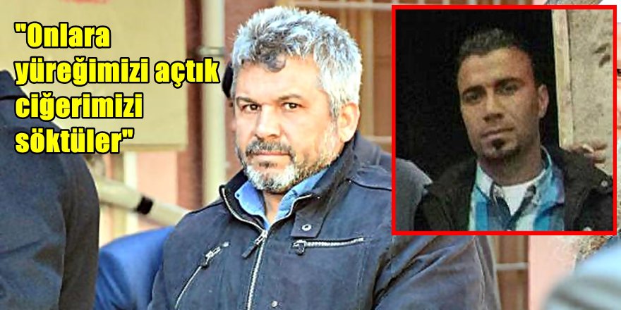 3 SURİYELİNİN ÖLDÜRDÜĞÜ ADANALI GENCİN BABASI KONUŞTU