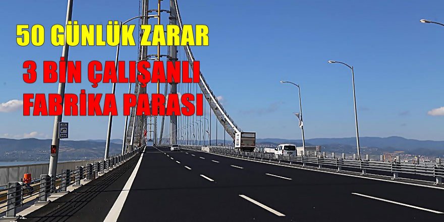 OSMANGAZİ KÖPRÜSÜ DUDAK UÇUKLATTI