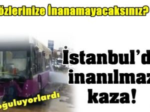 İstanbul'da inanılmaz kaza!