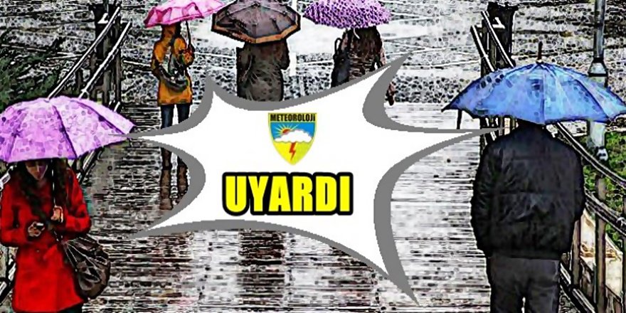 Meteorolojiden 3 ile kritik uyarı