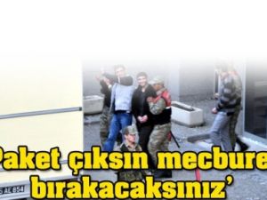 Tutukludan Hakime Şok Sözler;'Paket çıksın mecburen bırakacaksınız'