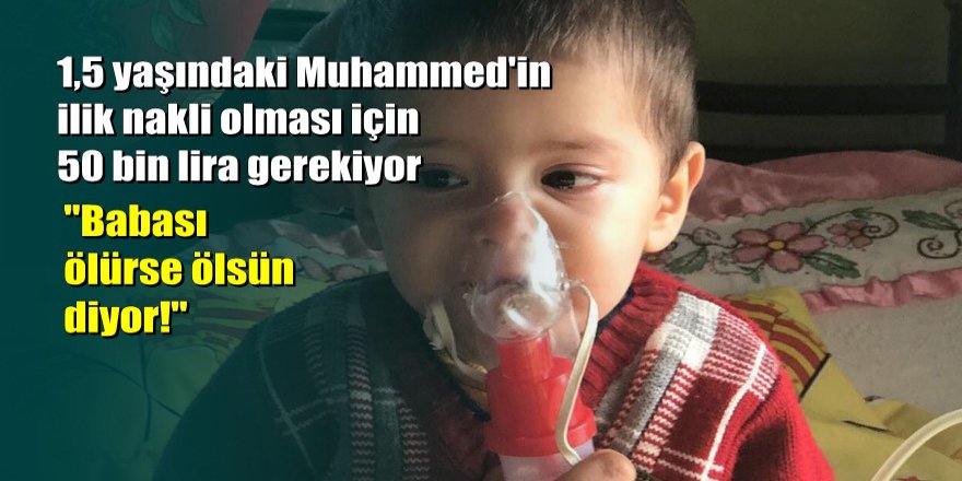 Konya'da 1,5 yaşındaki Muhammed 50 bin lira bulunamazsa ölecek