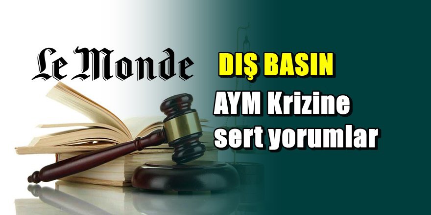 Ünlü Fransız Gazetesinden Türkiye'ye çok sert yargı eleştirisi