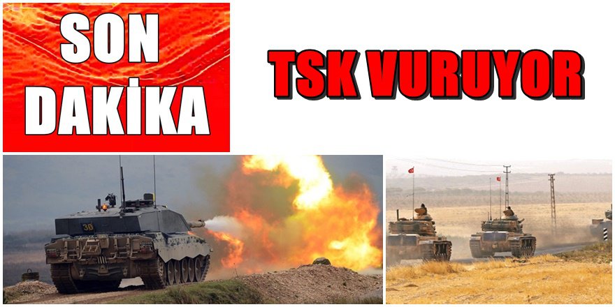 TSK VURUYOR; Savaş başladı