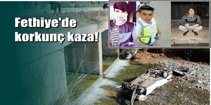 Fethiye'de otomobil dereye uçtu: 3 genç öldü