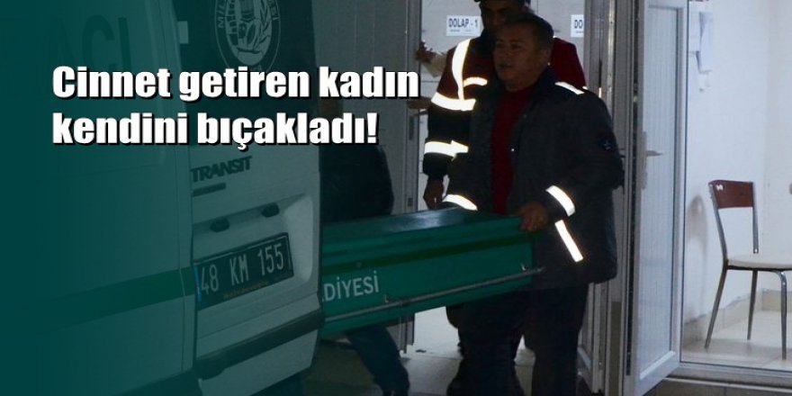 Muğla'da cinnet getiren kadın canına kıydı