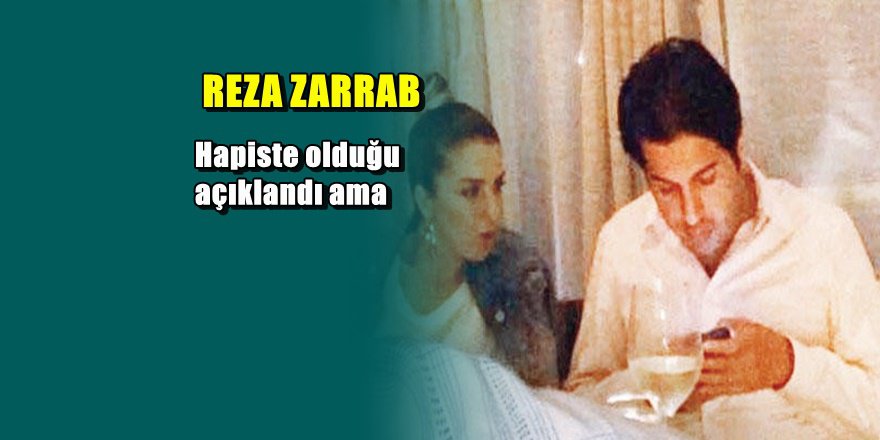 Reza Zarrab'ın son görüntüleri ortaya çıktı