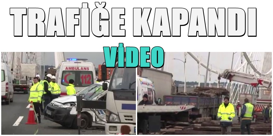 Yavuz Sultan Selim köprüsünde feci kaza 1 Ölü 3 Yaralı