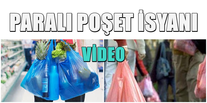 ' Paralı Poşet ' uygulaması vatandaşı isyan ettirdi