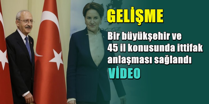 CHP ile İYİ Parti ' İttifak Görüşmelerinde ' flaş gelişme