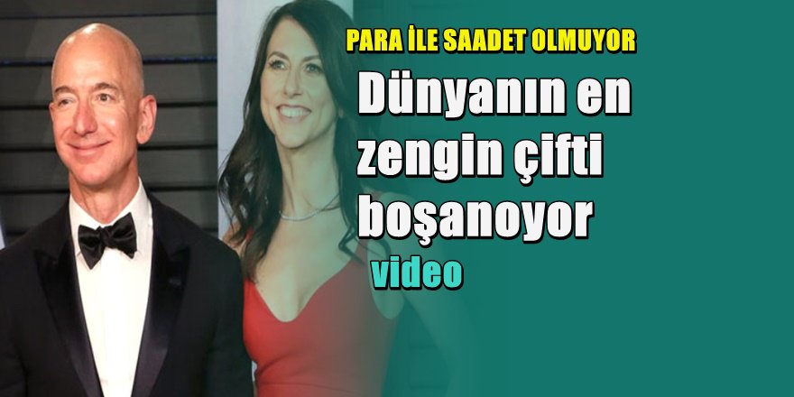 Dünyanın en zengin adamı boşanıyor